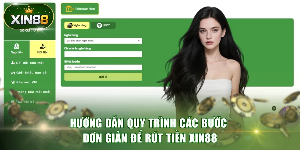 Hướng dẫn quy trình các bước đơn giản để rút tiền XIN88
